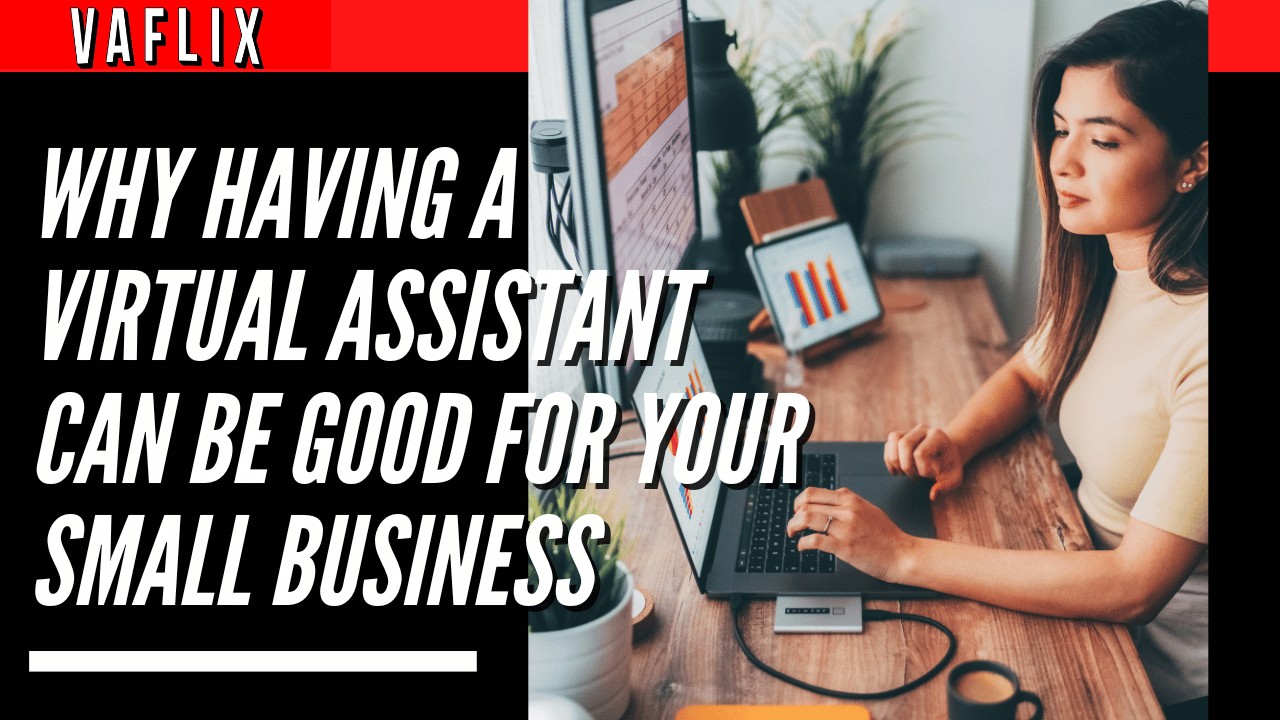 Why Having A Virtual Assistant Can Be Good For Your Small Business virtual assistant hire philippines va flix vaflix VA FLIX