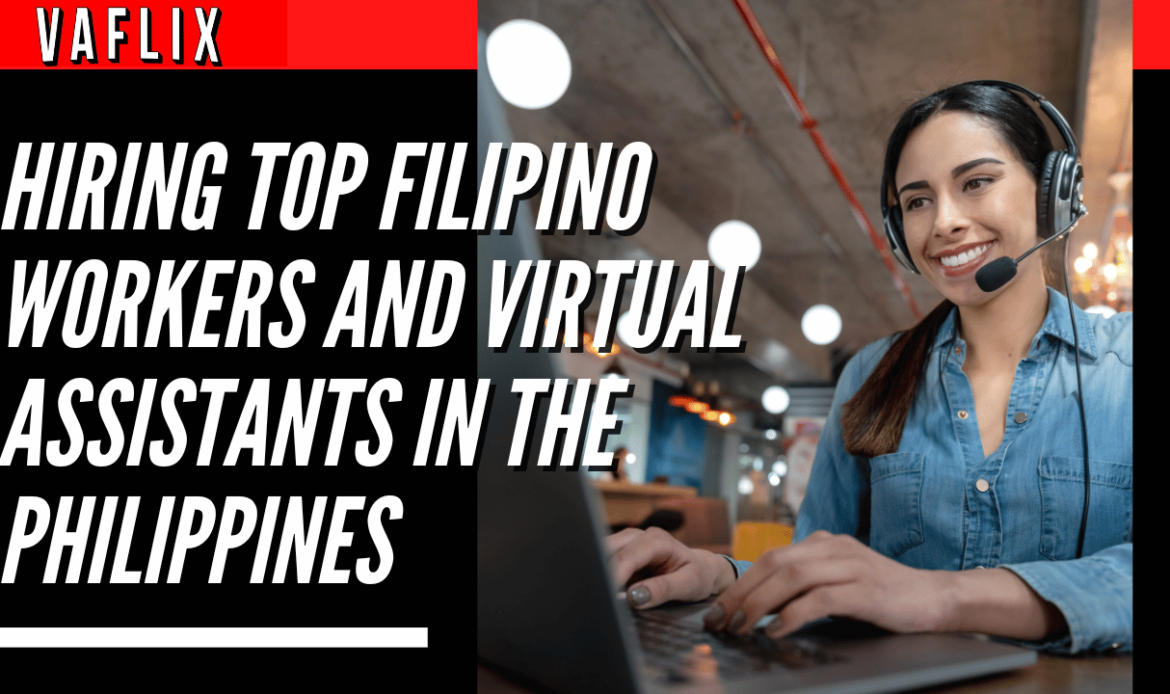 Hiring Top Filipino Workers and Virtual Assistants in the Philippines virtual assistant hire philippines va flix vaflix VA FLIX